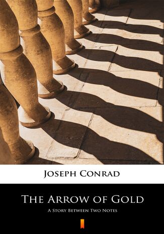 The Arrow of Gold. A Story Between Two Notes Joseph Conrad - okladka książki