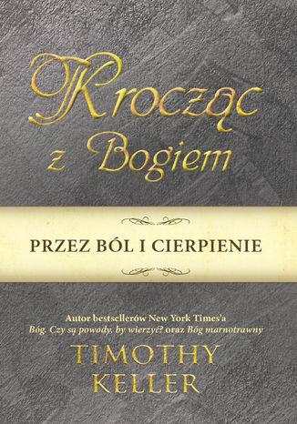 Krocząc z Bogiem przez ból i cierpienie Timothy Keller - okladka książki