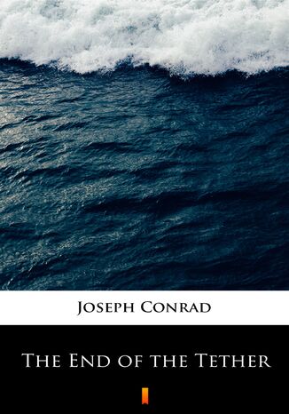 The End of the Tether Joseph Conrad - okladka książki
