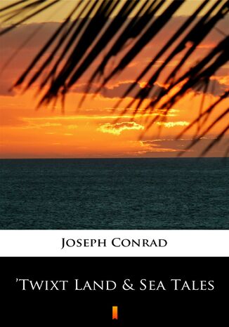Twixt Land &amp; Sea Tales Joseph Conrad - okladka książki