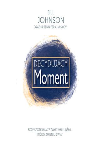 Decydujący Moment Bill Johnson - okladka książki