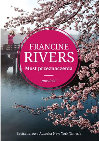 Most przeznaczenia Francine Rivers - okladka książki