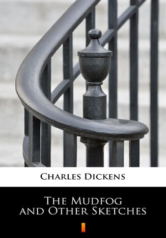 The Mudfog and Other Sketches Charles Dickens - okladka książki