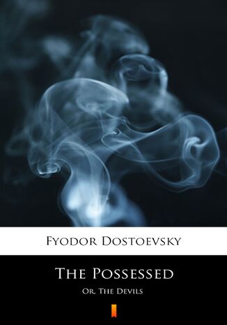 The Possessed. Or, The Devils Fyodor Mikhailovich Dostoevsky - okladka książki