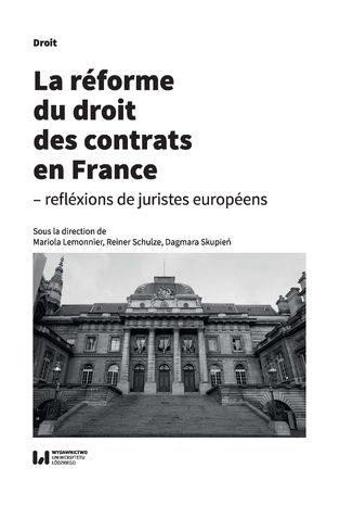 La réforme du droit des contrats en France - réflexions de juristes européens Mariola Lemonnier, Reiner Schulze, Dagmara Skupień - okladka książki