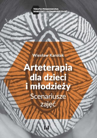 Arteterapia dla dzieci i młodzieży. Scenariusze zajęć Wiesław Karolak - okladka książki