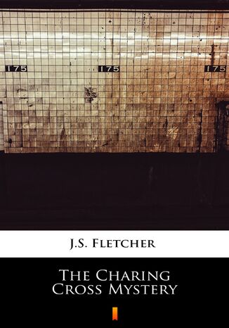 The Charing Cross Mystery J.S. Fletcher - okladka książki