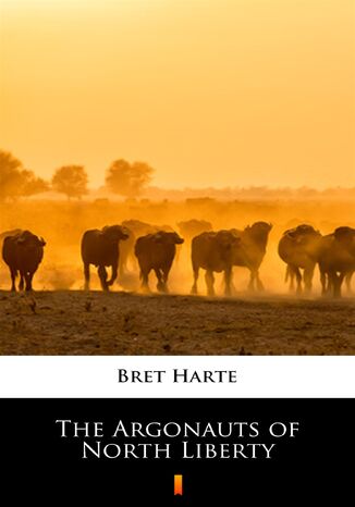 The Argonauts of North Liberty Bret Harte - okladka książki