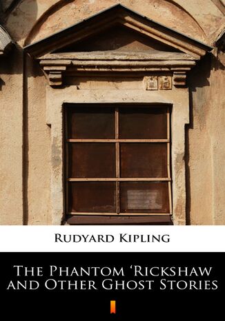 The Phantom Rickshaw and Other Ghost Stories Rudyard Kipling - okladka książki