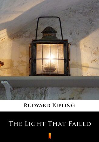 The Light That Failed Rudyard Kipling - okladka książki