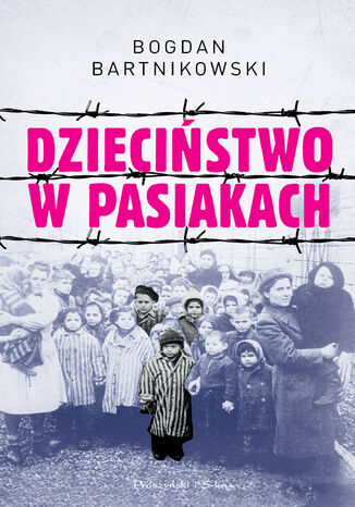 Dzieciństwo w pasiakach Bogdan Bartnikowski - okladka książki