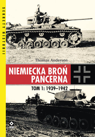 Niemiecka broń pancerna. Tom 1: 1939-1942 Thomas Anderson - okladka książki