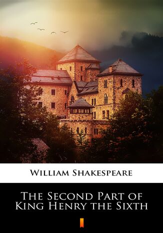 The Second Part of King Henry the Sixth William Shakespeare - okladka książki