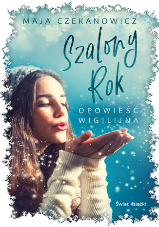 Szalony rok. Opowieść wigilijna Maja Czekanowicz - okladka książki