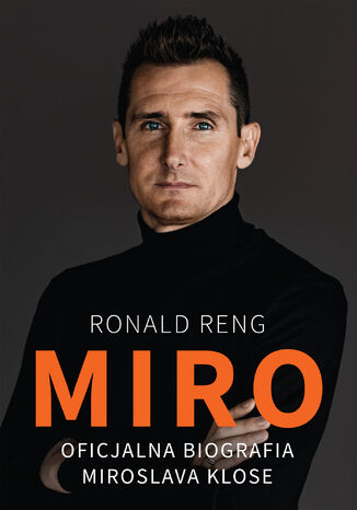 Miro. Oficjalna biografia Miroslava Klose Ronald Reng - okladka książki