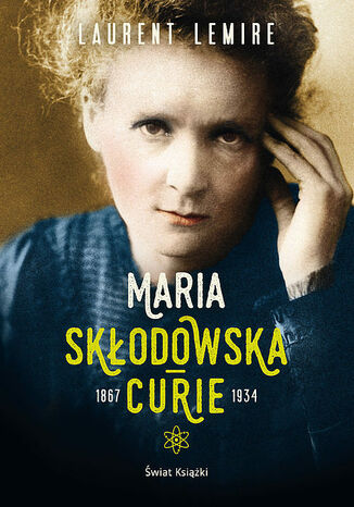 Maria Skłodowska-Curie Laurent Lemire - okladka książki