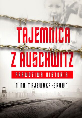 Tajemnica z Auschwitz Nina Majewska-Brown - okladka książki