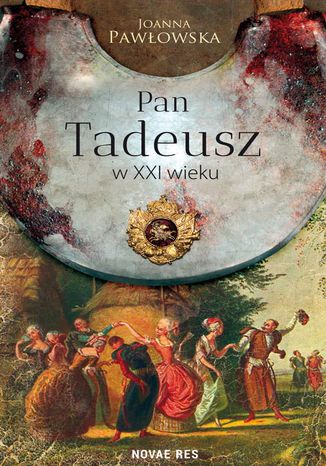 Pan Tadeusz w XXI wieku Joanna Pawłowska - okladka książki