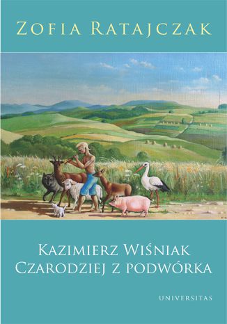 Kazimierz Wiśniak. Czarodziej z podwórka Zofia Ratajczak - okladka książki