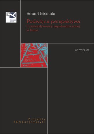 Podwójna perspektywa. O subiektywizacji zapośredniczonej w filmie Robert Birkholc - okladka książki