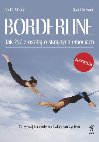 Borderline. Jak żyć z osobą o skrajnych emocjach Paul Mason, Randi Kreger - okladka książki