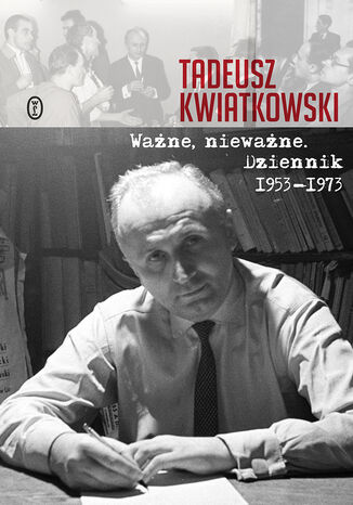 Ważne, nieważne Tadeusz Kwiatkowski - okladka książki