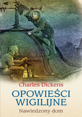 Opowieści wigilijne: Nawiedzony dom Charles Dickens - okladka książki