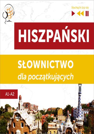 Hiszpański. Słownictwo dla początkujących  Słuchaj & Ucz się (Poziom A1  A2) Dorota Guzik - okladka książki