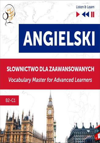 Angielski. Słownictwo dla zaawansowanych: English Vocabulary Master for Advanced Learners (Listen & Learn  Poziom B2-C1) Dorota Guzik, Dominika Tkaczyk - okladka książki