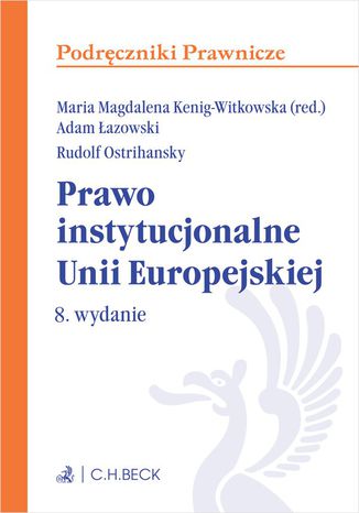 Prawo instytucjonalne Unii Europejskiej. Wydanie 8 Maria M. Kenig-Witkowska, Adam Łazowski, Rudolf Ostrihansky - okladka książki