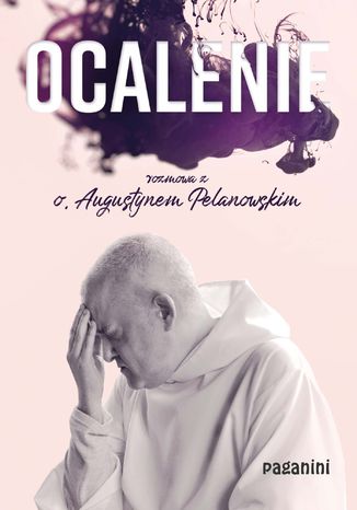 Ocalenie. Rozmowa z o.Augustynem Pelanowskim o. Augustyn Pelanowski - okladka książki