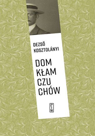 Dom kłamczuchów Dezso Kosztolányi - okladka książki