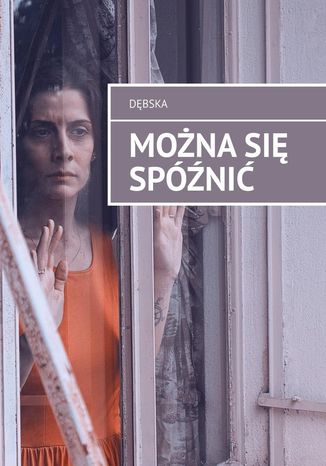 Można się spóźnić Małgorzata Dębska - okladka książki