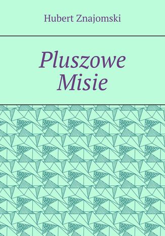 Pluszowe Misie Hubert Znajomski - okladka książki