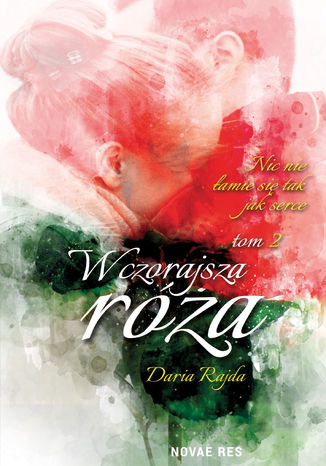 Wczorajsza róża Tom 2 Daria Rajda - okladka książki