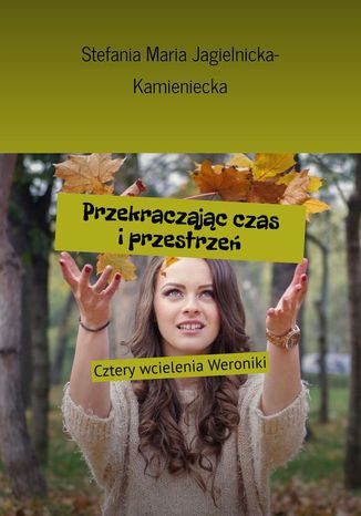 Przekraczając czas i przestrzeń Stefania Jagielnicka-Kamieniecka - okladka książki