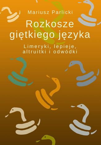 Rozkosze giętkiego języka Mariusz Parlicki - okladka książki