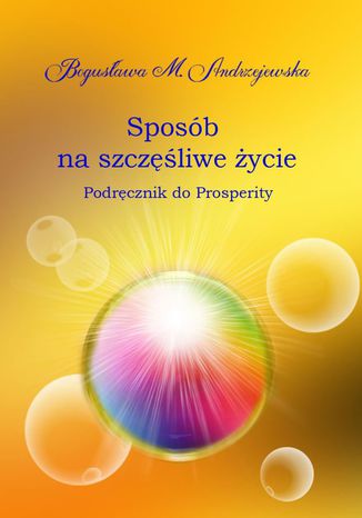 Sposób na szczęśliwe życie Bogusława M. Andrzejewska - okladka książki