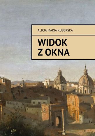 Widok z okna Alicja Kuberska - okladka książki