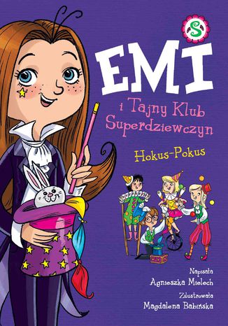 Emi i Tajny Klub Superdziewczyn. Hokus Pokus. Tom 9 Agnieszka Mielech - okladka książki