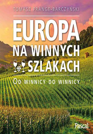 Europa na winnych szlakach Tomasz Prange-Barczyński - okladka książki