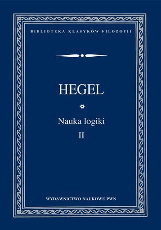 Nauka logiki TOM 2 Georg Wilhelm Friedrich Hegel - okladka książki