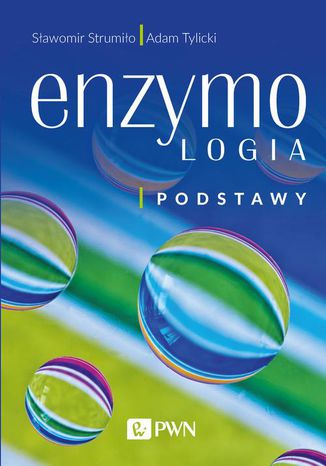 Enzymologia. Podstawy Sławomir Strumiło, Adam Tylicki - okladka książki