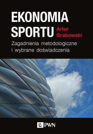 Ekonomia sportu. Zagadnienia metodologiczne Artur Grabowski - okladka książki