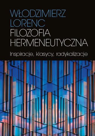 Filozofia hermeneutyczna Włodzimierz Lorenc - okladka książki