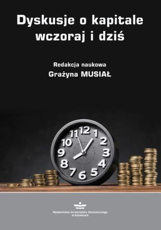 Dyskusje o kapitale wczoraj i dziś Grażyna Musiał - okladka książki