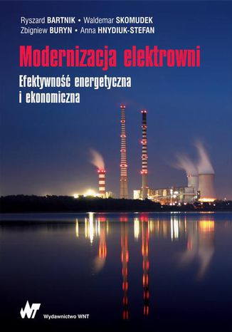 Modernizacja elektrowni Ryszard Bartnik, Waldemar Skomudek, Zbigniew Buryn, Anna Hnydiuk-Stefan - okladka książki