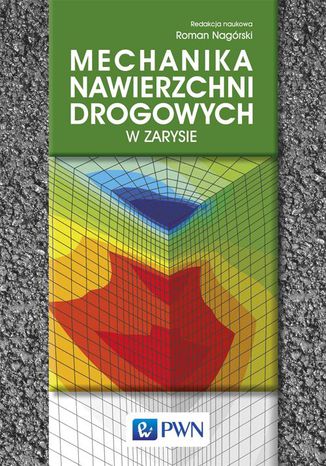 Mechanika nawierzchni drogowych w zarysie Roman Nagórski - okladka książki