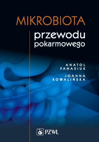 Mikrobiota przewodu pokarmowego Anatol Panasiuk, Joanna Kowalińska - okladka książki