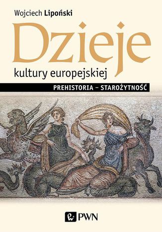 Dzieje kultury europejskiej. Prehistoria - starożytność Wojciech Lipoński - okladka książki